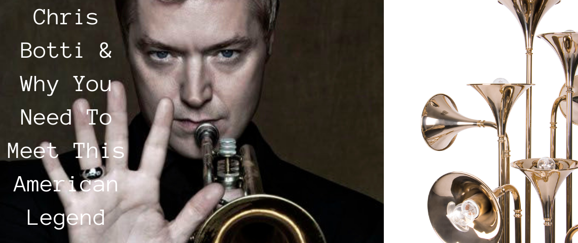 Chris Botti & Why You Need To Meet This American Legend