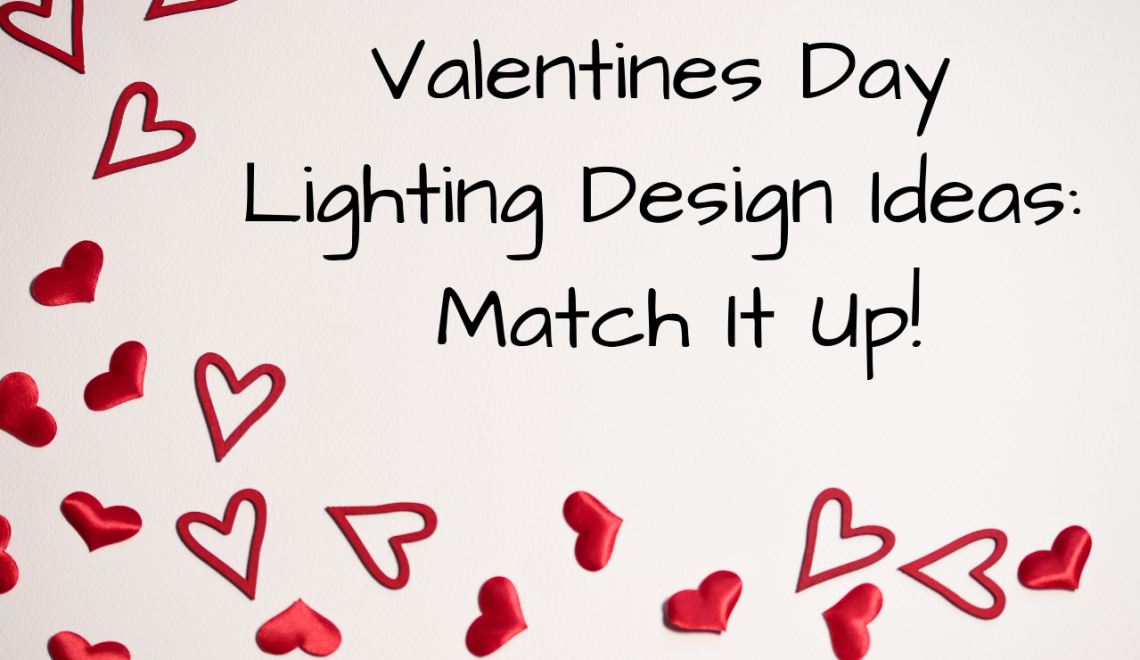 Valentines Day Lighting Design Ideas_ Match It Up!